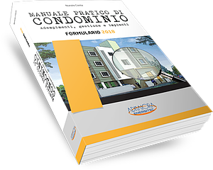 Manuale pratico di Condominio. Adempimenti, gestione e impianti. Formulario 2018
