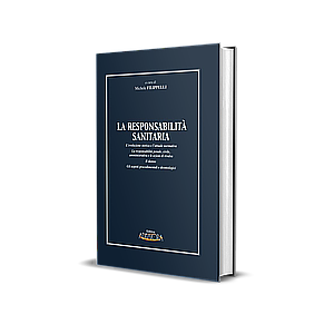LA RESPONSABILITÀ SANITARIA L’evoluzione storica e l’attuale normativa La responsabilità penale, civile, amministrativa e le azioni di rivalsa Il danno Gli aspetti procedimentali e deontologici