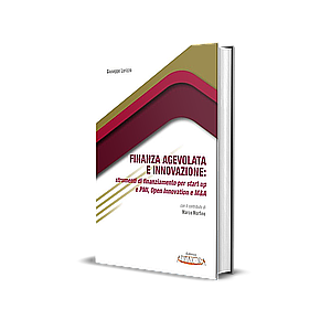 Finanza Agevolata e Innovazione: strumenti di finanziamento per start up e PMI, Open Innovation e M&A