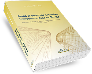 Guida al Processo Esecutivo Immobiliare dopo la Riforma