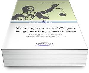 MANUALE OPERATIVO DI CRISI D’IMPRESA -  Strategie, concordato preventivo e fallimento