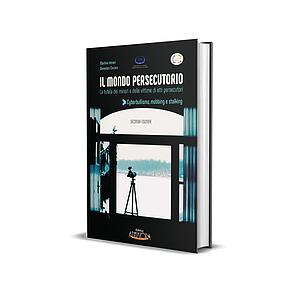 Il mondo persecutorio La tutela dei minori e delle vittime di atti persecutori Seconda edizione 