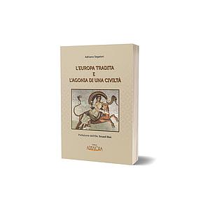 L’EUROPA TRADITA  E  L’AGONIA DI UNA CIVILTÀ