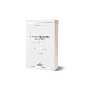 Disposizioni Fiscali 2021- Il processo tributario telematico vol.1