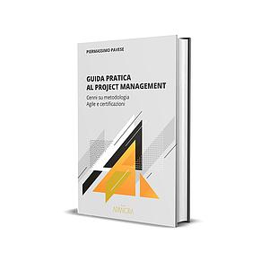 GUIDA PRATICA AL PROJECT MANAGEMENT
