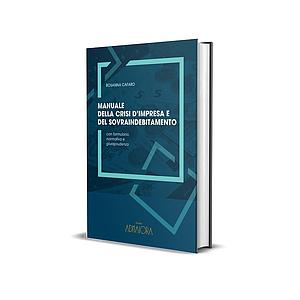 Manuale della crisi d'impresa e del sovraindebitamento