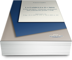 La Famiglia in Crisi - Forme di tutela e strumenti sanzionatori nell’ordinamento penale e civile